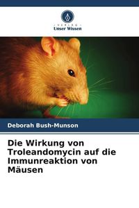 Bild vom Artikel Die Wirkung von Troleandomycin auf die Immunreaktion von Mäusen vom Autor Deborah Bush-Munson