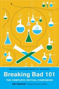 Produktbild: Breaking Bad 101: The Complete Critical Companion