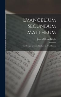 Produktbild: Evangelium Secundum Mattheum: The Gospel of Saint Matthew in West-Saxon