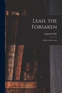 Produktbild: Leah, the Forsaken; A Play, in Five Acts