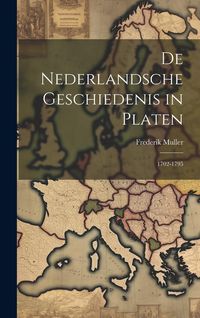 Produktbild: De Nederlandsche Geschiedenis in Platen: 1702-1795
