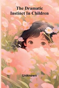 Produktbild: The dramatic instinct in children