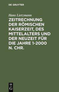 Produktbild: Zeitrechnung der r&ouml;mischen Kaiserzeit, des Mittelalters und der Neuzeit f&uuml;r die Jahre 1-2000 n. Chr.