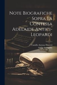 Produktbild: Note biografiche sopra la contessa Adelaide Antici-Leopardi