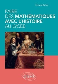 Produktbild: Faire des math&eacute;matiques avec l'histoire au lyc&eacute;e