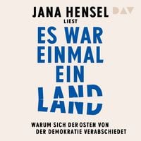 Produktbild: Es war einmal ein Land. Warum sich der Osten von der Demokratie verabschiedet