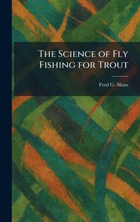 Produktbild: The Science of Fly Fishing for Trout