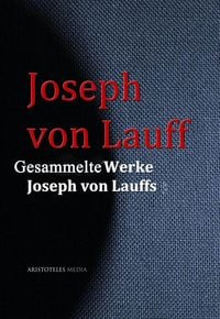 Produktbild: Gesammelte Werke Joseph von Lauffs