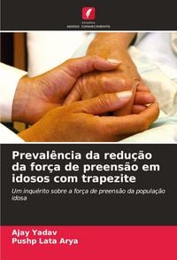 Produktbild: Preval&ecirc;ncia da redu&ccedil;&atilde;o da for&ccedil;a de preens&atilde;o em idosos com trapezite