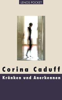 Bild vom Artikel Kränken und Anerkennen vom Autor Corina Caduff