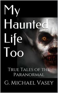 Produktbild: My Haunted Life Too (True Paranormal Stories, #2)