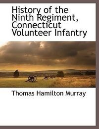 Produktbild: History of the Ninth Regiment, Connecticut Volunteer Infantry