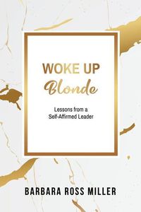 Produktbild: Woke Up Blonde: Lessons from a Self-Affirmed Leader