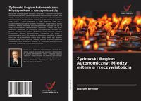 Produktbild: &iquest;ydowski Region Autonomiczny: Mi&iquest;dzy mitem a rzeczywisto&iquest;ci&iquest;