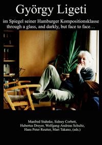 Produktbild: Gy&ouml;rgy Ligeti im Spiegel seiner Hamburger Kompositionsklasse