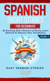 Produktbild: Spanish Short Stories for Beginners: 20 Exciting Short Stories to Easily Learn Spanish & Improve Your Vocabulary (Easy Spanish Stories, #3)