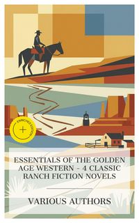 Produktbild: Essentials of the Golden Age Western - 4 Classic Ranch Fiction Novels