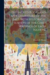 Produktbild: The Sacred Books and Early Literature of the East, With Historical Surveys of the Chief Writings of Each Nation..; Volume 14