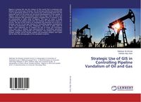 Produktbild: Strategic Use of GIS in Controlling Pipeline Vandalism of Oil and Gas