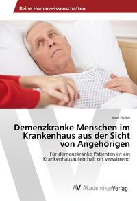 Produktbild: Demenzkranke Menschen im Krankenhaus aus der Sicht von Angeh&ouml;rigen