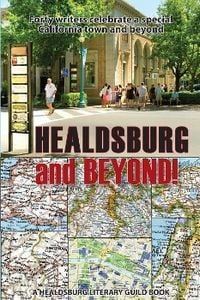Produktbild: Healdsburg and Beyond!: Forty Writers Celebrate a Special California Town and Beyond