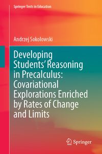 Produktbild: Developing Students&rsquo; Reasoning in Precalculus: Covariational Explorations Enriched by Rates of Change and Limits