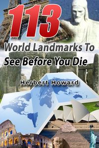 Produktbild: 113 World Landmarks To See Before You Die (113 Things To See And Do Series, #1)