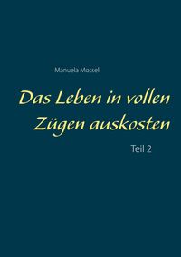 Produktbild: Das Leben in vollen Z&uuml;gen auskosten