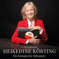 Produktbild: Heikedine K&ouml;rting - Die K&ouml;nigin der H&ouml;rspiele (gelesen von Axel Milberg)