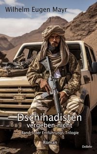 Produktbild: Dschihadisten vergeben nicht - Band 3 der Entf&uuml;hrungs-Trilogie - Roman