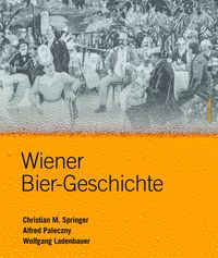 Bild vom Artikel Wiener Bier-Geschichte vom Autor Christian M. Springer