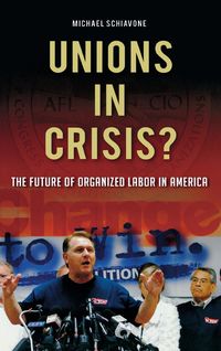 Produktbild: Unions in Crisis? The Future of Organized Labor in America