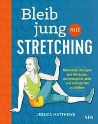 Bleib jung mit Stretching von Jessica Matthews
