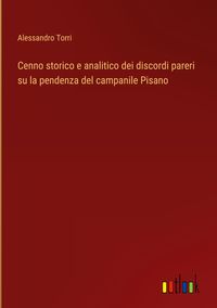 Produktbild: Cenno storico e analitico dei discordi pareri su la pendenza del campanile Pisano