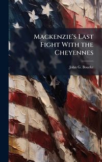 Produktbild: Mackenzie's Last Fight With the Cheyennes