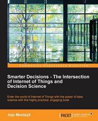 Produktbild: Smarter Decisions - The Intersection of Internet of Things and Decision Science