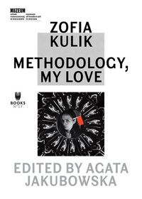 Produktbild: Zofia Kulik - Methodology, My Love