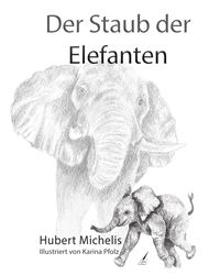 Bild vom Artikel Der Staub der Elefanten vom Autor Michelis Hubert