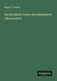 Produktbild: Das kirchliche Leben des siebzehnten Jahrhunderts