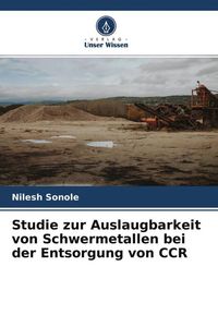 Produktbild: Studie zur Auslaugbarkeit von Schwermetallen bei der Entsorgung von CCR