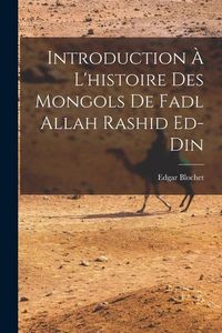 Produktbild: Introduction &agrave; l'histoire des Mongols de Fadl Allah Rashid ed-Din