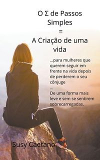 Produktbild: O &Sigma; de Passos Simples = A Cria&ccedil;&atilde;o de uma Vida