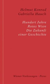 Hundert Jahre Rotes Wien Helmut Konrad