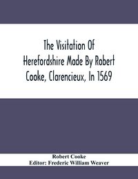 Produktbild: The Visitation Of Herefordshire Made By Robert Cooke, Clarencieux, In 1569