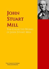 Produktbild: The Collected Works of John Stuart Mill