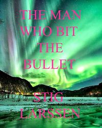 Produktbild: The Man Who Bit The Bullet