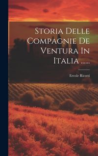 Produktbild: Storia Delle Compagnie De Ventura In Italia ......