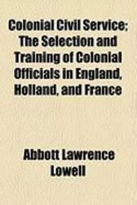 Produktbild: Colonial Civil Service; The Selection and Training of Colonial Officials in England, Holland, and France