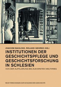 Produktbild: Institutionen der Geschichtspflege und Geschichtsforschung in Schlesien