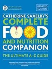 Produktbild: Saxelby, C: Catherine Saxelby's Complete Food and Nutrition